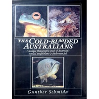 The Cold Blooded Australians. A Unique Photographic Study Of Australia's Reptiles, Amphibians And Freshwater Fish