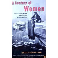 A Century Of Women. The History Of Women In Britain And The United States