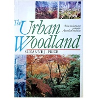 The Urban Woodland. A Low-Maintenance Garden For Australian Conditions