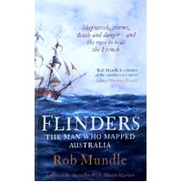 Flinders. The Man Who Mapped Australia