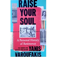Raise Your Soul. A Personal History Of Resistance