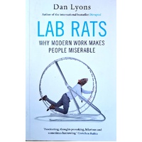 Lab Rats. Why Modern Work Makes People Miserable
