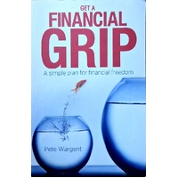 Get A Financial Grip. A Simple Plan For Financial Freedom