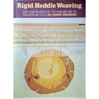 Rigid Heddle Weaving. New And Innovative Techniques On An Easy To Use Loom
