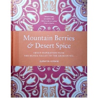 Mountain Berries And Desert Spice. Sweet Inspiration From The Hunza Valley To The Arabian Sea