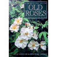 Gardening With Old Roses. An Australian Guide
