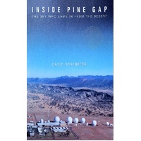 Inside Pine Gap. The Spy Who Came In From The Desert