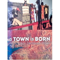 A Town Is Born. The Story Of The Fitzroy Crossing