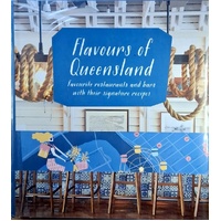 Flavours Of Queensland. Favourite Restaurants And Bars With Their Signature Recipes