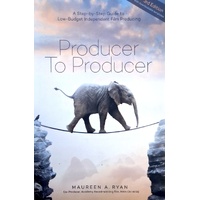 Producer To Producer. A Step-By-Step Guide To Low-Budget Independent Film Producing