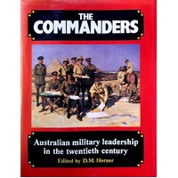 The Commanders. Australian Military Leadership In The Twentieth Century