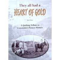 They All Had A Heart Of Gold. A Quilting Tribute To Connondale's Pioneer Women