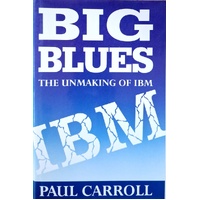 Big Blues. Unmaking Of IBM