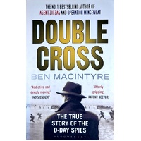 Double Cross. The True Story Of The D-Day Spies