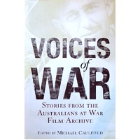 Voices Of War. Stories From The Australians At War Archive