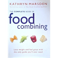 The Complete Book Of Food Combining. A New, Easy-To-Use Guide To The Most Successful Diet Ever