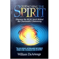 Quenching The Spirit. Discover The Real Spirit Behind The Charismatic Controversy