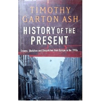 History Of The Present. Essays, Sketches And Despatches From Europe In The 1990s