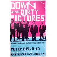 Down And Dirty Pictures. Miramax, Sundance And The Rise Of Independent Film
