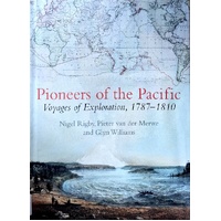 Pioneers Of The Pacific. Voyages Of Exploration 1787 - 1810