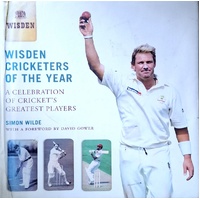 Wisden Cricketers Of The Year. A Celebration Of Cricketâ??s Greatest Players