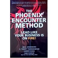 The Phoenix Encounter Method. Lead Like Your Business Is On Fire