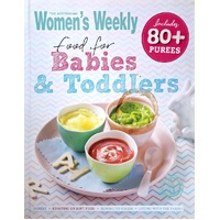 The Australian Women's Weekly Food For Babies And Toddlers