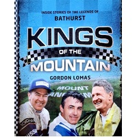 Kings Of The Mountain. Inside Stories Of The Legends Of Bathurst