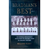 Bradman's Best. Sir Donald Bradman's Selection Of The Best Team In Cricket History