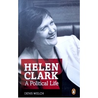 Helen Clark. A Political Life.