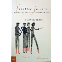 Frontier Justice. A History Of The Gulf Country To 1900