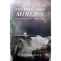 The Rebel Ship Minerva. From Ireland To Sydney. 1800