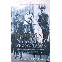 Monash. The Outsider Who Won A War