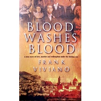 Blood Washes Blood. A True Story Of Love, Murder And Redemption Under The Sicilian Sun