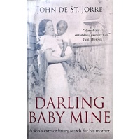 Darling Baby Mine. A Son's Extraordinary Search For His Mother