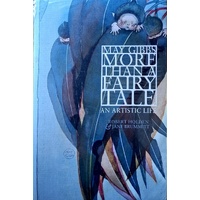 May Gibbs. More Than A Fairy Tale. An Artistic Life
