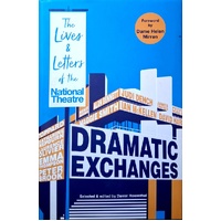 Dramatic Exchanges. The Lives And Letters Of The National Theatre