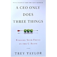 A CEO Only Does Three Things. Finding Your Focus In The C-Suite