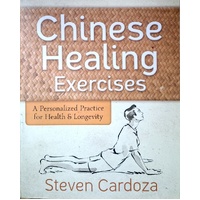 Chinese Healing Exercises. A Personalized Practice For Health And Longevity