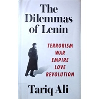 The Dilemmas Of Lenin. Terrorism, War, Empire, Love, Revolution