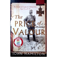 The Price Of Valour. The Triumph And Tragedy Of A Gallipoli Hero, Hugo Throssell
