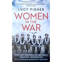 Women In The War. WWII True Stories Of 10 Remarkable Women Who Defended Britain