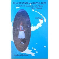 Black Sand And Betel Nut. Childhood Memories Of Papua New Guinea