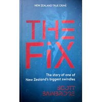 The Fix. The Story Of One Of New Zealand Biggest Swindles