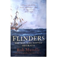 Flinders. The Man Who Mapped Australia