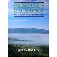 Brisbane's Back Door. The Story Of The D'Aguilar Range