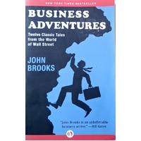 Business Adventures. Twelve Classic Tales From The World Of Wall Street
