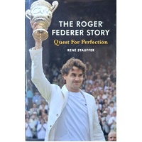 The Roger Federer Story. Quest For Perfection