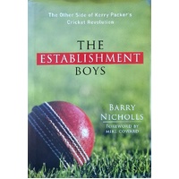 The Establishment Boys. The Other Sides Of Kerry Packer's Cricket Revolution