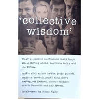 Collective Wisdom. Interviews With Prominent Australians